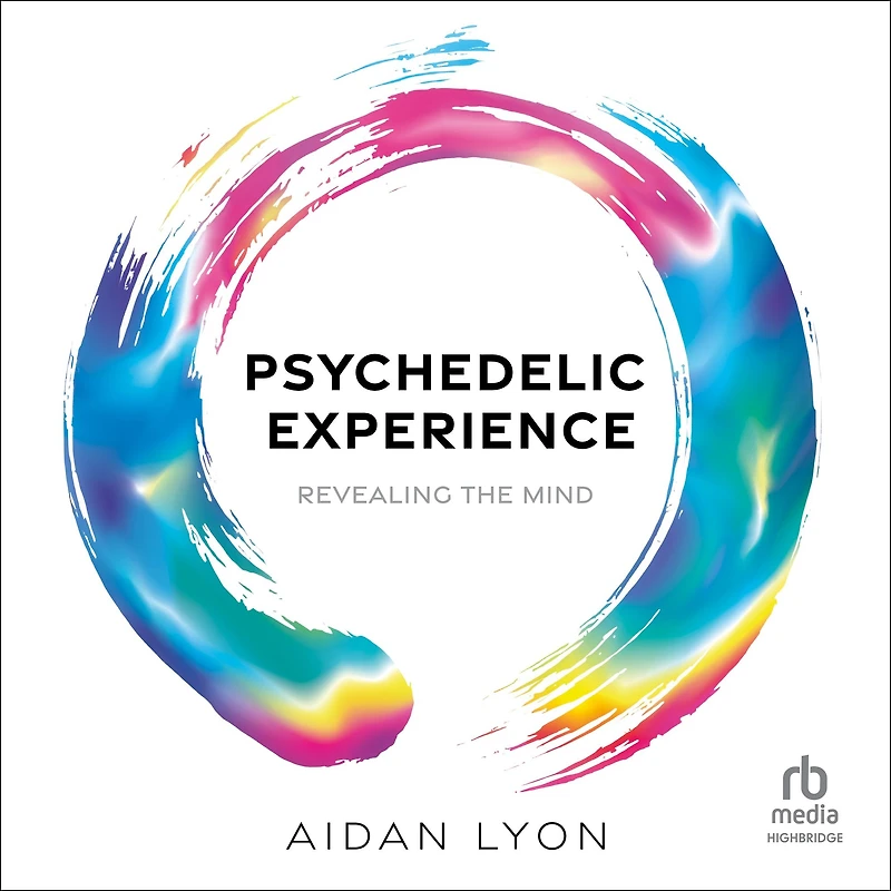 Psychedelic Experience: Revealing the Mind