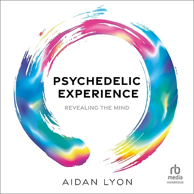 Psychedelic Experience: Revealing the Mind