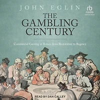 The Gambling Century: Commercial Gaming Britain from Restoration to Regency