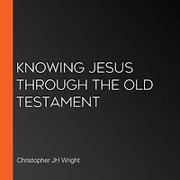 Knowing Jesus Through the Old Testament