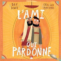 l'ami qui pardonne: Pierre a mal agi et Jésus lui a pardonné : la vraie histoire