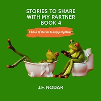 Stories To Share With My Partner - Book 4: A book of stories to enjoy together!
