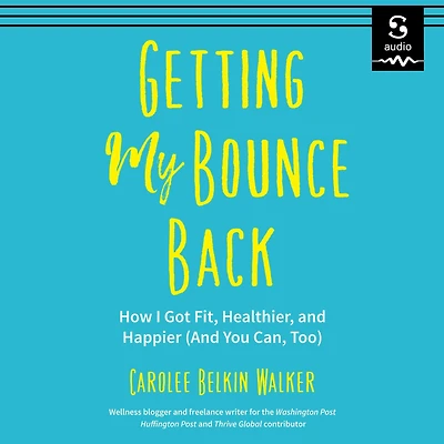 Getting My Bounce Back: How I Got Fit, Healthier, and Happier (And You Can, Too) (Adversity Book, Healthy Aging, Running, Weight Loss, for Fans of Mind to Matter)
