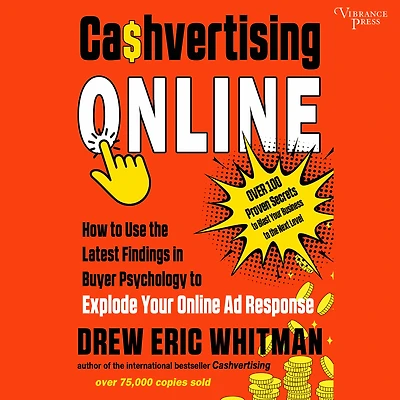 Cashvertising Online: How to Use the Latest Findings Buyer Psychology Explode Your Online Ad Response