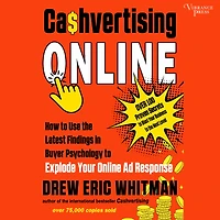 Cashvertising Online: How to Use the Latest Findings Buyer Psychology Explode Your Online Ad Response