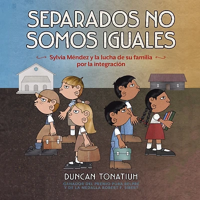 Separados no somos iguales: Sylvia Méndez y la lucha de su familia por integración (Separate Is Never Equal Spanish Edition)