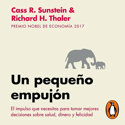 Un pequeño empujón: El impulso que necesitas para tomar mejores decisiones sobre salud, dinero y felicidad