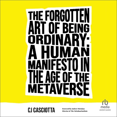 the Forgotten Art of Being Ordinary: A Human Manifesto Age Metaverse
