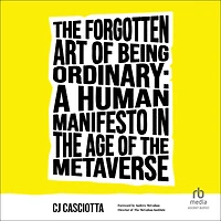 the Forgotten Art of Being Ordinary: A Human Manifesto Age Metaverse