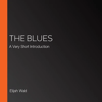 The Blues: A Very Short Introduction