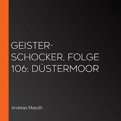 Geister-Schocker, Folge 106: Düstermoor