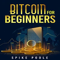 BITCOIN FOR BEGINNERS: How to Invest in Cryptocurrencies and Diversify Your Investment Portfolio with this Ultimate Guide (2022 Crash Course