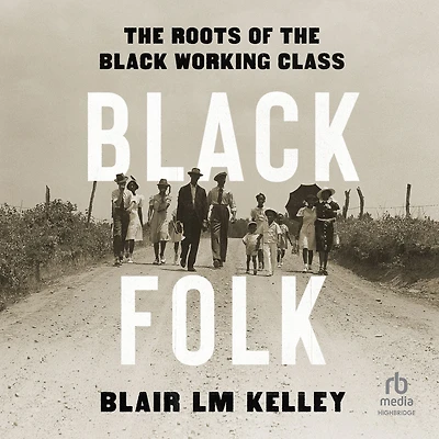 Black Folk: the Roots of Working Class