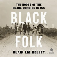 Black Folk: the Roots of Working Class