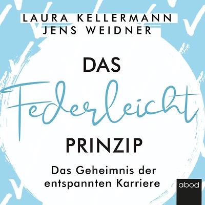 Das Federleicht-Prinzip: Geheimnis der entspannten Karriere
