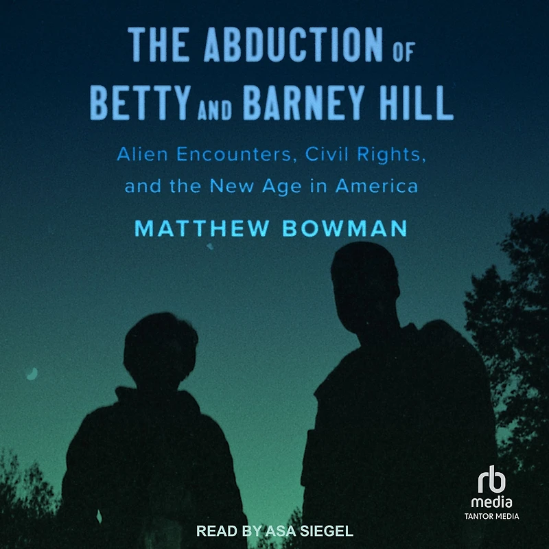 the Abduction of Betty and Barney Hill: Alien Encounters, Civil Rights, New Age America