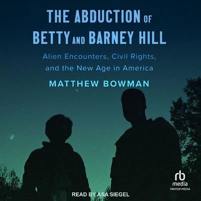 the Abduction of Betty and Barney Hill: Alien Encounters, Civil Rights, New Age America