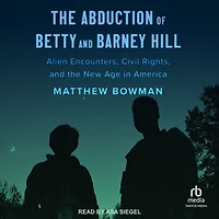 the Abduction of Betty and Barney Hill: Alien Encounters, Civil Rights, New Age America