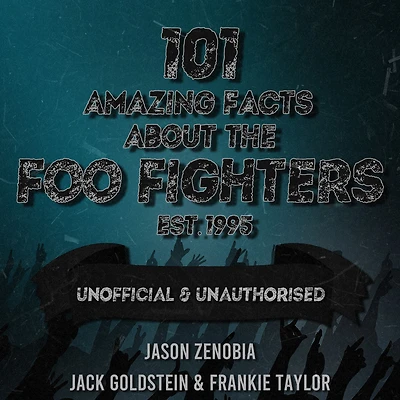 101 Amazing Facts About the Foo Fighters
