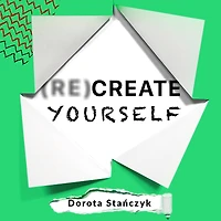 (Re)Create Yourself: Embracing greater self-love to unleash your potential