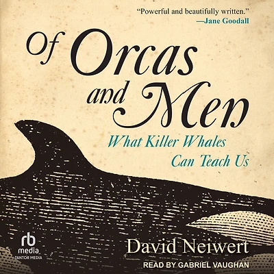 Of Orcas and Men: What Killer Whales Can Teach Us
