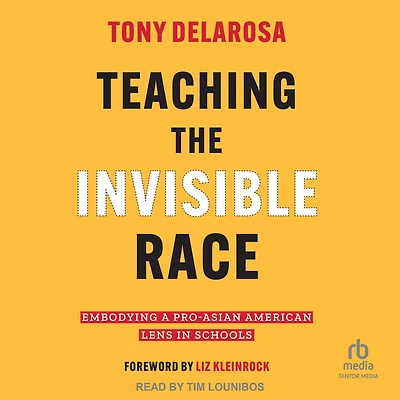 Teaching the Invisible Race: Embodying a Pro-Asian American Lens Schools