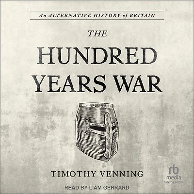 An Alternative History of Britain: The Hundred Years War