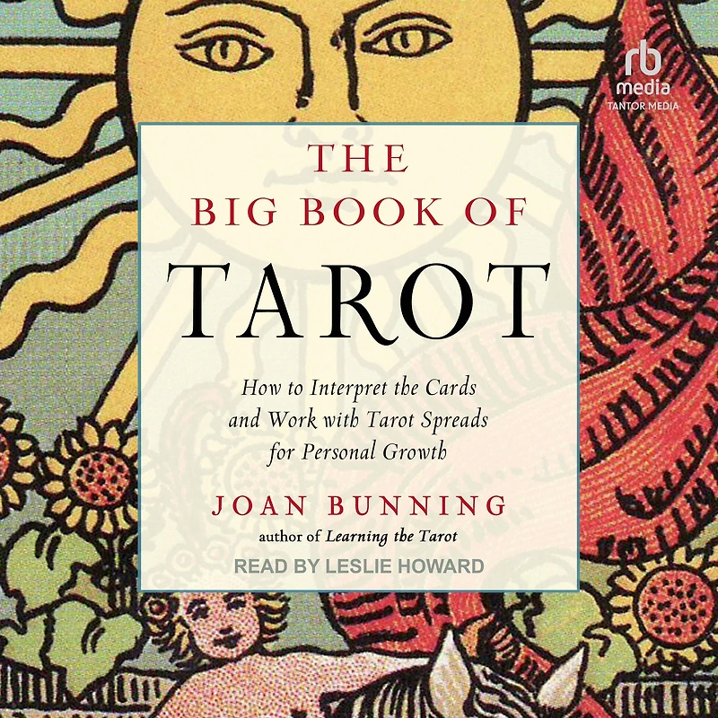 the Big Book of Tarot: How to Interpret Cards and Work with Tarot Spreads for Personal Growth
