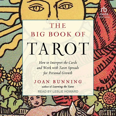 the Big Book of Tarot: How to Interpret Cards and Work with Tarot Spreads for Personal Growth