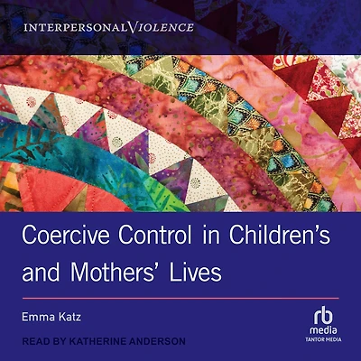 Coercive Control Children's and Mothers' Lives