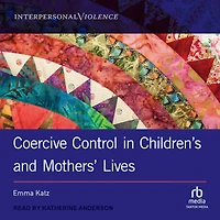Coercive Control Children's and Mothers' Lives