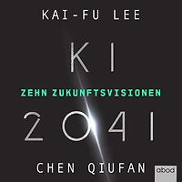 KI 2041: Zehn Zukunftsvisionen