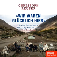 "Wir waren glücklich hier": Afghanistan nach dem Sieg der Taliban - Ein Roadtrip