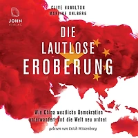 Die lautlose Eroberung: Wie China westliche Demokratien unterwandert und die Welt neu ordnet