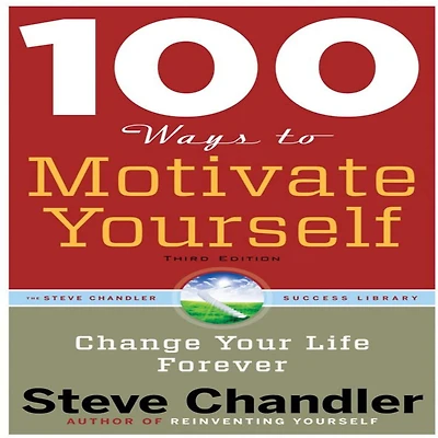 100 Ways to Motivate Yourself: Change Your Life Forever (Abridged)