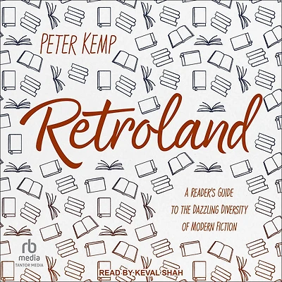 Retroland: A Reader's Guide to the Dazzling Diversity of Modern Fiction