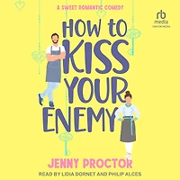 How to Kiss Your Enemy: A Sweet Romantic Comedy