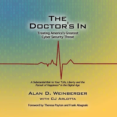 The Doctor's In: Treating America's Greatest Cyber Security Threat