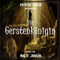 Die Gerstenkönigin (ungekürzt)