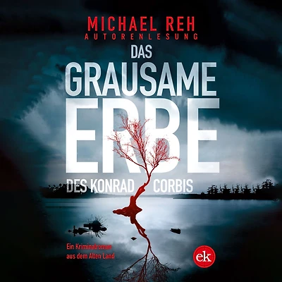 Das grausame Erbe des Konrad Corbis - Ein Kriminalroman aus dem Alten Land (ungekürzt)