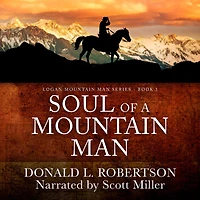 Soul of a Mountain Man: A Wilderness Western Saga