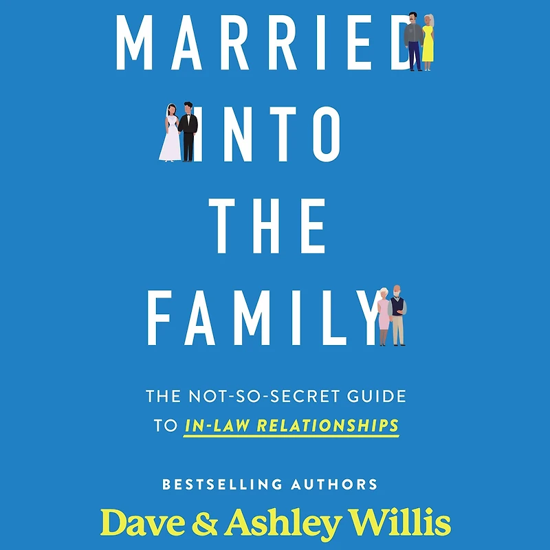 Married Into the Family: The Not-So-Secret Guide to In-Law Relationships