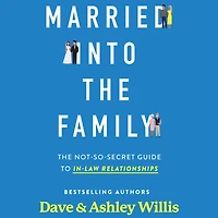 Married Into the Family: The Not-So-Secret Guide to In-Law Relationships