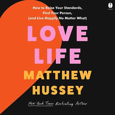 Love Life: How to Raise Your Standards, Find Person, and Live Happily (No Matter What)
