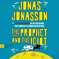 the Prophet and Idiot: A Novel