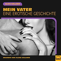 Mein Vater: Eine erotische Geschichte