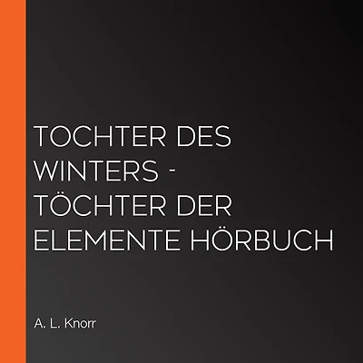 Tochter des Winters - Töchter der Elemente Hörbuch