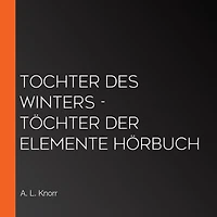 Tochter des Winters - Töchter der Elemente Hörbuch
