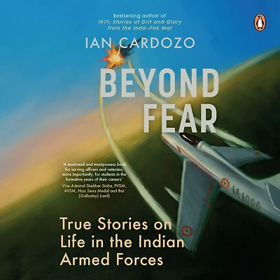 Beyond Fear: True Stories on Life the Indian Armed Forces