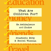 What Are Children For?: On Ambivalence and Choice